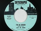 Sweet Soul 45 - Jay W. King - I'm So Afraid - Skyscraper - NM mp3