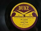 SUPERB JOHNNY ACE  RHYTHM & BLUES 78  MY SONG / FOLLOW THE RULE US DUKE R-102 E-