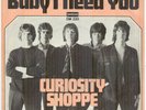 CURIOSITY SHOPPE**BABY I NEED YOU**MOD**PSYCH**PICTURE SLEEVE**DERAM**HEAR