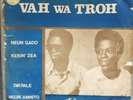 VAH WA TROH OUTSTANDING HIGHLIFE DEEP MUSIC IVORY COAST AFRO FAVOURITE HEAR