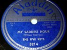 THE FIVE KEYS-“My Saddest Hour”/“Oh Babe”-78rpm Record (Doo Wop)-ALADDIN 3214