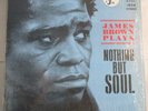 James Brown James Brown Plays Nothing But Soul US King 1034 stereo Lp in shrink