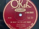 HELEN HUMES - ‘DO WHAT YOU DID LAST NIGHT’ RACE OKEH 8545- J.C. JOHNSON PIANO