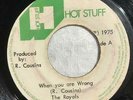THE ROYALS When You Are Wrong ROCK STEADY REGGAE HOT STUFF RARE 45 HEAR