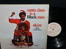 Santa Claus is a Black Man vinyl LP by Akim and Teddy Vann Prod. Co Simtone 1225