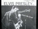 ELVIS PRESLEY DON'T BE CRUEL/HOUND DOG RCA 47-6604 W/PS  7