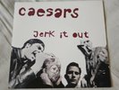 The Caesars - Jerk It Out - 7inch vinyl 2003 issue Caesars Palace GARAGE CLASSIC