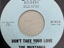 THE MUSTANGS-Don't Take Your Love/Please Stay With Me-RARE NM OK Garage Rock 45