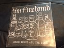 Tim Timebomb She's Drunk All The Time 7