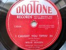 Willie Headen 78rpm Single 10-inch Dootone Records #1204 I Caught You Trippin'