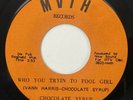 CHOCOLATE SYRUP Who You Tryin' to Fool Girl MVTH Sweet Soul Funk VG++ 45 HEAR