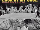 LOOK AT MY SOUL: THE LATIN SHADE OF TEXAS SOUL