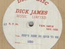 UNKNOWN & UNRELEASED ?**SHE'S BEEN SO GOOD TO ME**ACETATE**DICK JAMES**HEAR
