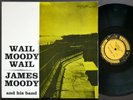 JAMES MOODY And His Band Wail Moody Wail LP PRESTIGE 7036 US 1956 DG MONO W.50th