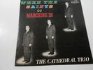 THE CATHEDRAL TRIO,CATHEDRAL QUARTET,WHEN THE SAINTS GO MARCHING IN =PL TO  EX
