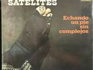 LOS SATELITES - ECHANDO UN PIE SIN COMPLEJO RARE GUARACHA SON SALSA GUAGUANCO LP