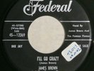 FEDERAL 12369 James Brown Orig PROMO R&B/Soul 45 Mint Minus I'll Go Crazy