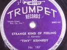 78  TINY KENNEDY Strange Kind of Feeling/Early in the Morning Bab TRUMPET 187 N-
