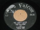 R&B DOO WOP 45 -THE FALCONS -MY ONLY LOVE / NOW THAT IT'S OVER - FALCON RECORDS