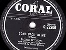 RARE 1958 JACKIE WILSON SOUL 78  TO BE LOVED / COME BACK TO ME  CORAL Q 72306 E-