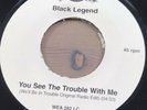 Black Legend - You See The Trouble With Me UK Jukebox 7 Inch Single