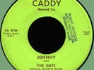 DOTS (w/ Jeanette Baker) Johnny / I Lost You 45rpm Caddy 1957 West Coast doo-wop