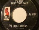 NORTHERN SOUL The Hesitations I'M NOT BUILT THAT WAY Kapp 45 rare Canadian press