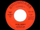 NORTHERN SOUL-BEVERLY ANN-WE GOT TROUBLE/THE GREAT PRETENDER-SHOWCASE 9805
