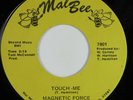 Modern Sweet Soul/Funk 45 MAGNETIC FORCE Touch Me MAL BEE VG++ HEAR