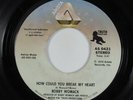 Modern Soul 45 BOBBY WOMACK How Could You Break My Heart ARISTA VG+ HEAR