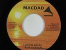 Modern Soul Boogie 45 TRUE DESIGN I Wanna Break MACDAD HEAR