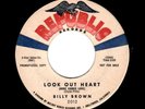 ROCKABILLY-BILLY BROWN-LOOK OUT HEART/IT DON'T TAKE LONG TO LEARN-REPUBLIC 2012