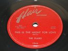 THIS IS THE NIGHT FOR LOVE BY THE FLAIRS ON 78RPM FLAIR RECORDS