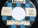 BLACK & BLUE - OF ALL THE HEARTS TO BREAK / GOOD MORNING NEW DAY - SOUL 45