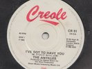 MODERN SOUL BOOGIE --  ANTILLES -- I'VE GOT TO HAVE YOU   -- ORIGINAL UK  7