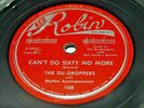 CAN'T DO SIXTY NO MORE BY THE DU-DROPPERS ON 78RPM RED ROBIN RECORDS