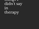 The Things I Didn'T Say in Therapy - NEW