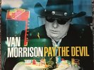 Van Morrison, “Pay the Devil,” 2006, Lost Highway, VG++ to NM