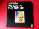 SUN RA  WE ARE IN THE FUTURE  SAVOY JAZZ LP