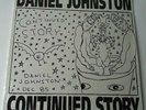 Daniel Johnston - Continued Story - Vinyl LP US 1991 Press NM/NM Homestead
