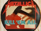 METALLICA ?– Kill 'Em All  12'' VINYL LIMITED PICTURE DISC von 1986