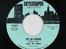 Sweet Soul 45 - Jay W. King - I'm So Afraid - Skyscraper - NM mp3