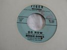 BESSIE BANKS - GO NOW / IT SOUNDS LIKE MY BABY - ORIGINAL U.S.A.TIGER 102 (1964)