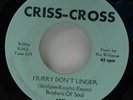 Brothers Of Soul-Hurry Don't Linger-Criss-Cross 1001-NORTHERN SOUL GREAT COPY