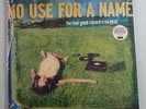 NO USE FOR A NAME 