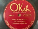 CHARLES NABELL Would You Care? OKEH PRE WAR COUNTRY 78  E-  RARE