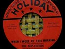Bop-Chords 45 RPM on Holiday 196? When I Woke Up This Morning (Doowop) VG++