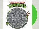 Teenage Mutant Ninja Turtles - Let's Kick Shell  LP Vinyl (GREEN COLOR VINYL)