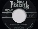 THE O'NEAL TWINS  I Need Him Always Black Gospel Soul 45 PEACOCK #3126