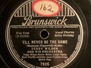 BILLIE HOLIDAY (with TEDDY WILSON) I'll Never Be the Same Brunswick 78rpm E